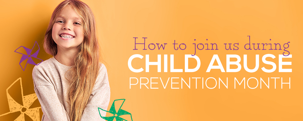 How to Join Us During Child Abuse Prevention Month
